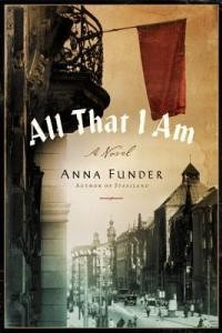 All That I Am by Anna Funder