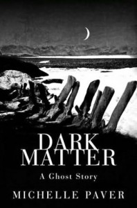 Dark Matter by Michelle Paver