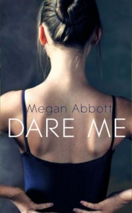 Dare Me by Megan Abbott