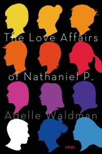 The Love Affairs of Nathaniel P by Adelle Waldman