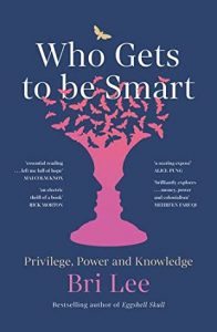 Who Gets to Be Smart by Bri Lee